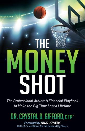 Паперова книга «The Money Shot: The Professional Athlete's Financial Playbook to Make the Big Time Last a Lifetime», автор Крістал Д. Гіффорд - фото №1