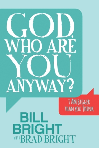 Бумажная книга «God, Who are You Anyway?: I AM Bigger than You Think», авторов Билл Брайт, Брэд Брайт - фото №1