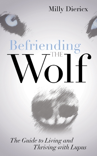Бумажная книга «Befriending the Wolf: The Guide to Living and Thriving with Lupus», автор Милли Дирикс - фото №1