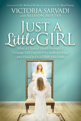 Бумажная книга «Just a Little Girl: How a Clinical Death Brought a Teenage Girl Face-to-Face With An Angel and Head-to-Toe with Her Faith», автор Виктория Сарвади - фото №1
