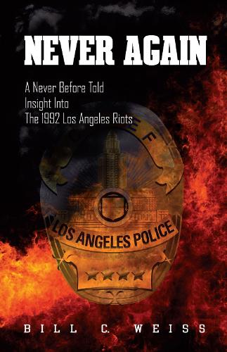Паперова книга «Never Again: A Never Before Told Insight into the 1992 Los Angeles Riots», автор Білл К. Вайс - фото №1