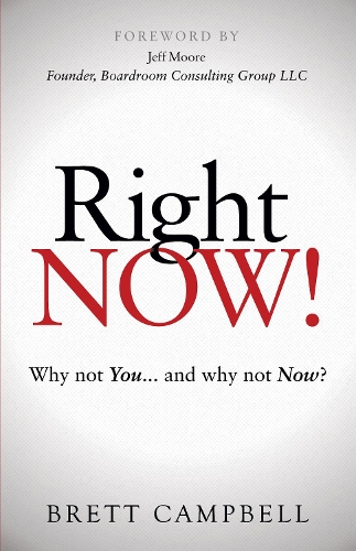 Бумажная книга «Right Now!: Why Not You and Why Not Now?», автор Бретт Кэмпбелл - фото №1