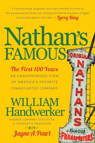 Бумажная книга «Nathan's Famous: The First 100 Years of America's Favorite Frankfurter Company», автор Уильям Хандверкер - фото №1