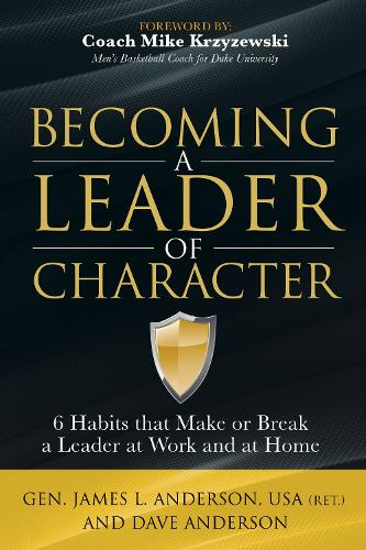 Паперова книга «Becoming a Leader of Character: 6 Habits That Make or Break a Leader at Work and at Home», авторів Дейв Андерсон, Джеймс Л. Андерсон - фото №1