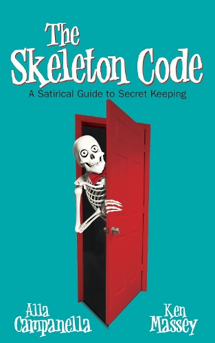 Бумажная книга «The Skeleton Code: A Satirical Guide to Secret Keeping», авторов Алла Кампанелла, Кен Масси - фото №1