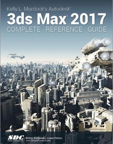 [object Object] «Kelly L. Murdock's Autodesk 3ds Max 2017 Complete Reference Guide», автор Келлі Мердок - фото №1
