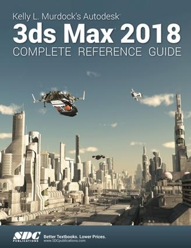 [object Object] «Kelly L. Murdock's Autodesk 3ds Max 2018 Complete Reference Guide», автор Келли Л. Мердок - фото №1