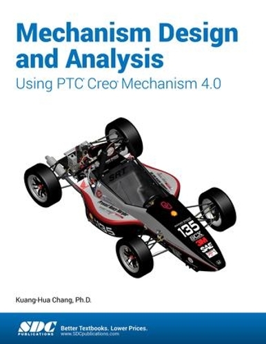 [object Object] «Mechanism Design and Analysis Using PTC Creo Mechanism 4.0», автор Куанг-Хуа Чанг - фото №1