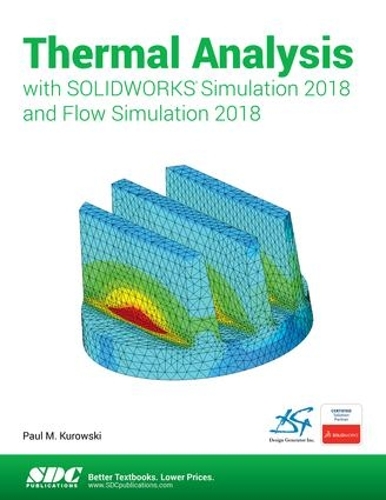 [object Object] «Thermal Analysis with SOLIDWORKS Simulation 2018 and Flow Simulation 2018», автор Пол Куровски - фото №1