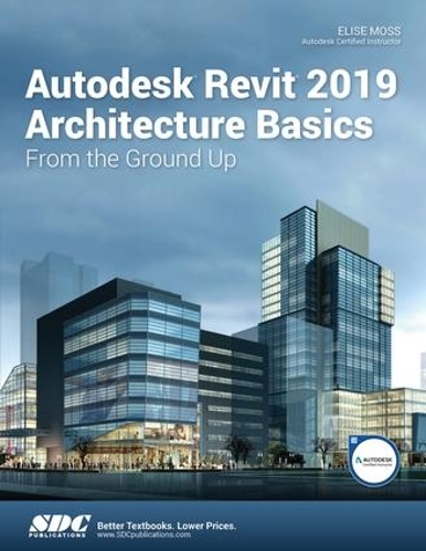 [object Object] «Autodesk Revit 2019 Architecture Basics», автор Еліза Мосс - фото №1