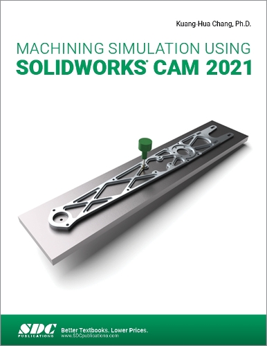 [object Object] «Machining Simulation Using SOLIDWORKS CAM 2021», автор Куан-Хуа Чанг - фото №1