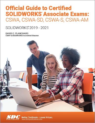 Паперова книга «Official Guide to Certified SOLIDWORKS Associate Exams: CSWA, CSWA-SD, CSWSA-S, CSWA-AM: SOLIDWORKS 2019–2021», автор Девід К. Планчард - фото №1