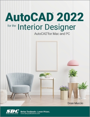 [object Object] «AutoCAD 2022 for the Interior Designer: AutoCAD for Mac and PC», автор Дин Муччо - фото №1