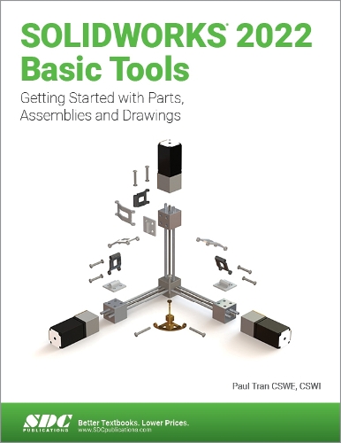 Бумажная книга «SOLIDWORKS 2022 Basic Tools: Getting started with Parts, Assemblies and Drawings», автор Пол Тран - фото №1