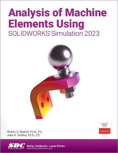 Паперова книга «Analysis of Machine Elements Using SOLIDWORKS Simulation 2023», автор Джон Р. Штеффен - фото №1