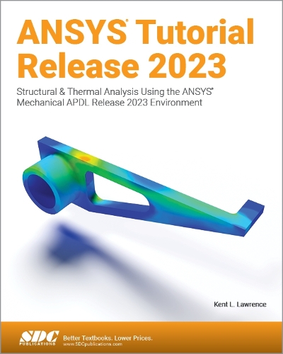 Паперова книга «ANSYS Tutorial Release 2023: Structural & Thermal Analysis Using the ANSYS Mechanical APDL Release 2023 Environment», автор Кент Л. Лоуренс - фото №1