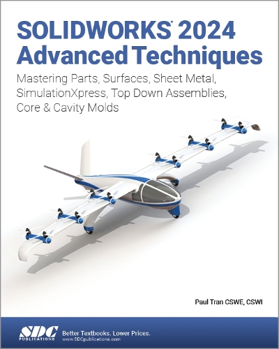Бумажная книга «SOLIDWORKS 2024 Advanced Techniques: Mastering Parts, Surfaces, Sheet Metal, SimulationXpress, Top-Down Assemblies, Core & Cavity Molds», автор Пол Тран - фото №1