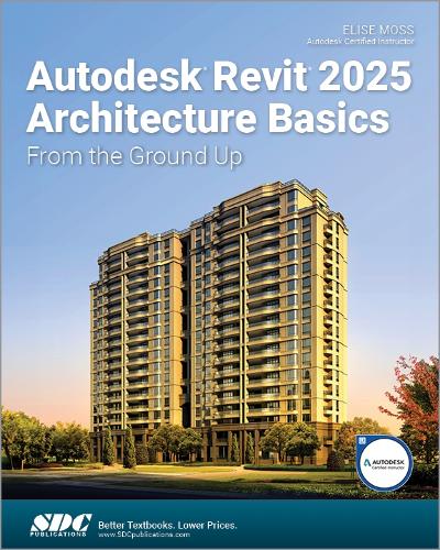[object Object] «Autodesk Revit 2025 Architecture Basics: From the Ground Up», автор Еліза Мосс - фото №1
