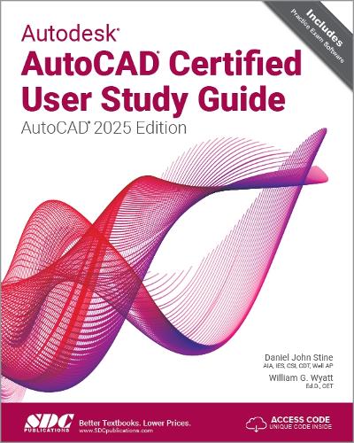 Бумажная книга «Autodesk AutoCAD Certified User Study Guide: AutoCAD 2025 Edition», авторов Дэниел Джон Стайн, Уильям Г. Уайатт - фото №1