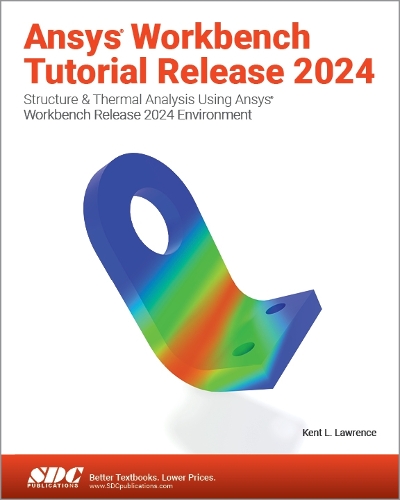 Бумажная книга «Ansys Workbench Tutorial Release 2024: Structure & Thermal Analysis Using Ansys Workbench Release 2024 Environment», автор Кент Л. Лоуренс - фото №1