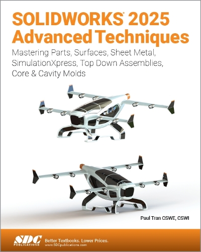 Бумажная книга «SOLIDWORKS 2025 Advanced Techniques: Mastering Parts, Surfaces, Sheet Metal, SimulationXpress, Top-Down Assemblies, Core & Cavity Molds», автор Пол Тран - фото №1