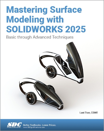 Бумажная книга «Mastering Surface Modeling with SOLIDWORKS 2025: Basic through Advanced Techniques», автор Лани Тран - фото №1