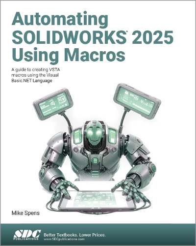 Бумажная книга «Automating SOLIDWORKS 2025 Using Macros: A guide to creating VSTA macros using the Visual Basic.NET Language», автор Майк Спенс - фото №1