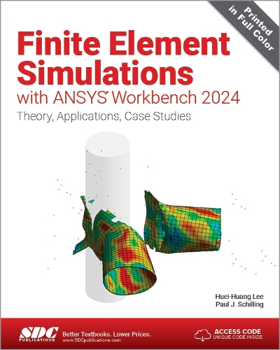 Паперова книга «Finite Element Simulations with ANSYS Workbench 2024: Theory, Applications, Case Studies», авторів Хуей-Хуанг Лі, Пол Дж. Шиллінг - фото №1