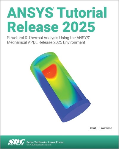 Паперова книга «ANSYS Tutorial Release 2025: Structural & Thermal Analysis Using the ANSYS Mechanical APDL Release 2025 Environment», автор Кент Л. Лоуренс - фото №1