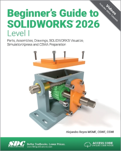 Paper book «Beginner's Guide to SOLIDWORKS 2026 - Level I: Parts, Assemblies, Drawings, SOLIDWORKS Visualize and SimulationXpress», author Alejandro Reyes - фото №1