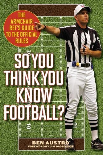 Паперова книга «So You Think You Know Football?: The Armchair Ref's Guide to the Official Rules», автор Бен Остро - фото №1