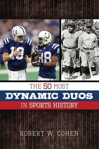 Бумажная книга «The 50 Most Dynamic Duos in Sports History», автор Роберт В. Коэн - фото №1