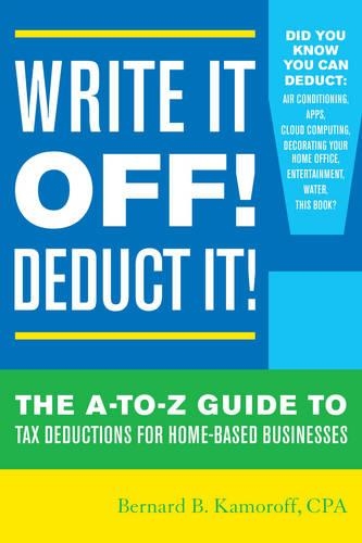 Бумажная книга «Write It Off! Deduct It!: The A-to-Z Guide to Tax Deductions for Home-Based Businesses», автор Бернард Б. Каморофф - фото №1