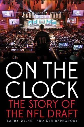 Бумажная книга «On the Clock: The Story of the NFL Draft», авторов Барри Уилнер, Кен Раппопорт - фото №1