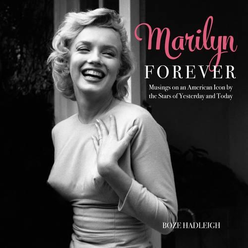 Бумажная книга «Marilyn Forever: Musings on an American Icon by the Stars of Yesterday and Today», автор Бозе Хэдли - фото №1