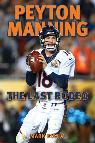Паперова книга «Peyton Manning: The Last Rodeo», автор Марк Кішла - фото №1