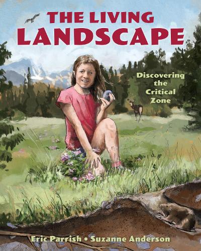 Бумажная книга «The Living Landscape: Discovering the Critical Zone», авторов Эрик Пэрриш, Сюзанна Андерсон - фото №1