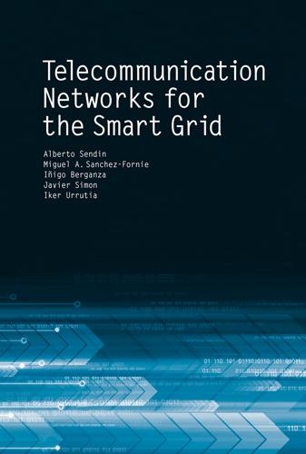 Паперова книга «Telecommunictaion Networks for the Smart Grid», авторів Альберто Сендін, Ікер Уррутія, Ініго Берганца, Хав'єр Сімон, Мігель А. Санчес-Форні - фото №1