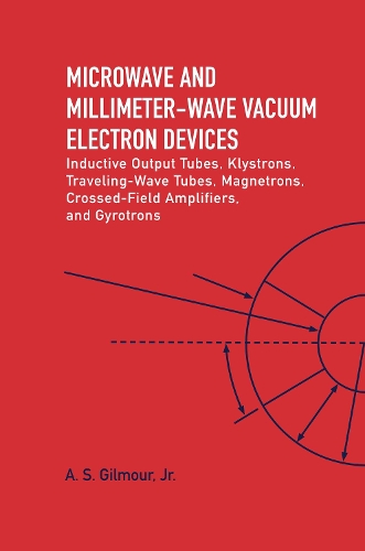 Бумажная книга «Microwave and MM Wave Vacuum Electron Devices: Inductive Output Tubes, Klystrons, Traveling Wave Tubes, Magnetrons, Crossed-Field Amplifiers, And Gyrotrons», автор А.С. Гилмур-младший - фото №1