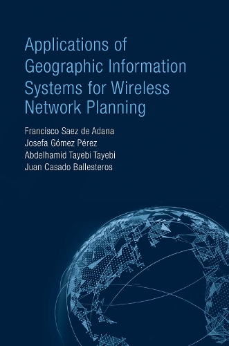 [object Object] «Applications of Geographic Information Systems for Wireless Network Planning», авторів Абдельхамід Таєбі Таєбі, Франсіско Саес де Адана, Хосефа Гомес Перес, Хуан Касадо Баллестерос - фото №1
