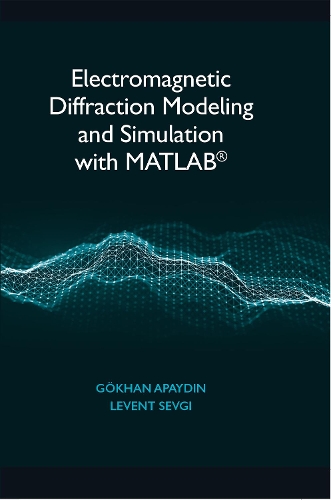 Паперова книга «Electromagnetic Diffraction Modeling and Simulation With MATLAB», авторів Гехан Апайдін, Левент Севгі - фото №1
