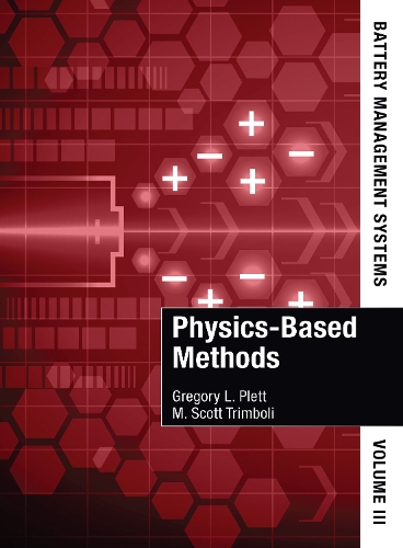 Бумажная книга «Battery Management Systems, Volume III: Physics-Based Methods», авторов Грегори Плетт, М. Скотт Тримболи - фото №1