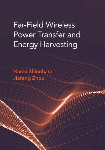 Паперова книга «Far Field Wireless Power Transfer and Energy Harvesting», авторів Цзяфен Чжоу, Наокі Сінохара - фото №1