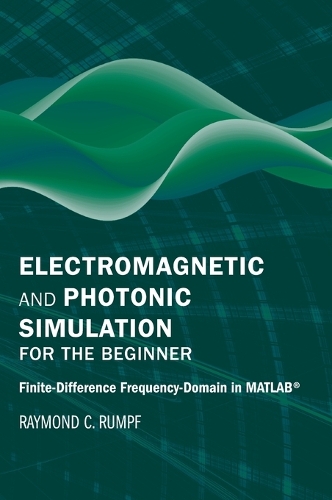 [object Object] «Electromagnetic and Photonic Simulation for the Beginner: Finite-Difference Frequency-Domain in MATLAB (R)», автор Реймонд Рампф - фото №1