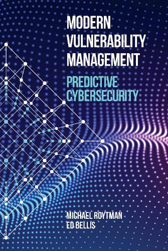 Бумажная книга «Modern Vulnerability Management: Predictive Cybersecurity», авторов Эд Беллис, Майкл Ройтман - фото №1