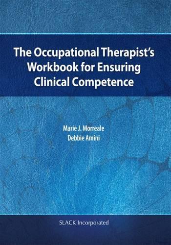 Бумажная книга «The Occupational Therapist’s Workbook for Ensuring Clinical Competence», автор Мари Морреаль - фото №1