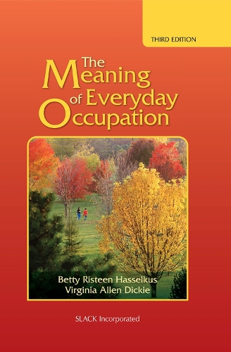 Паперова книга «The Meaning of Everyday Occupation», авторів Бетті Рістін Хасселкус, Вірджинія Дікі - фото №1
