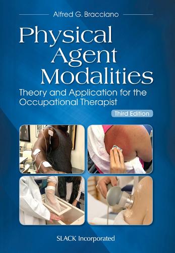Бумажная книга «Physical Agent Modalities: Theory and Application for the Occupational Therapist», автор Альфред Браччиано - фото №1