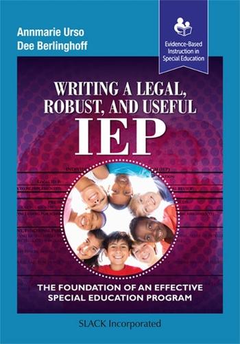 Паперова книга «Writing a Legal, Robust and Useful IEP: The Foundation of an Effective Special Education Program», авторів Аннмарі Урсо, Долорес Берлінггофф - фото №1