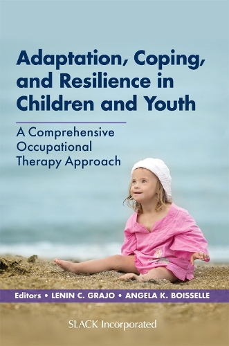 Бумажная книга «Adaptation, Coping, and Resilience in Children and Youth: A Comprehensive Occupational Therapy Approach», авторов Анжела Буассель, Ленин Грахо - фото №1
